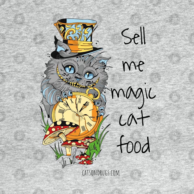 Sell me magic cat food - Catsondrugs.com - Techno Party Ibiza Rave Dance Underground Festival Spring Break Berlin Good Vibes Trance Dance technofashion technomusic by catsondrugs.com